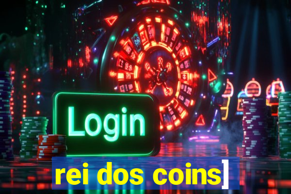 rei dos coins]